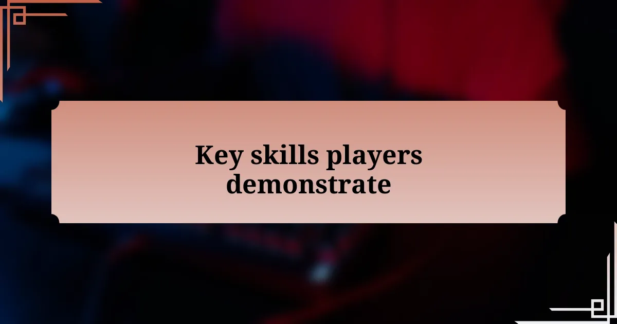 Key skills players demonstrate