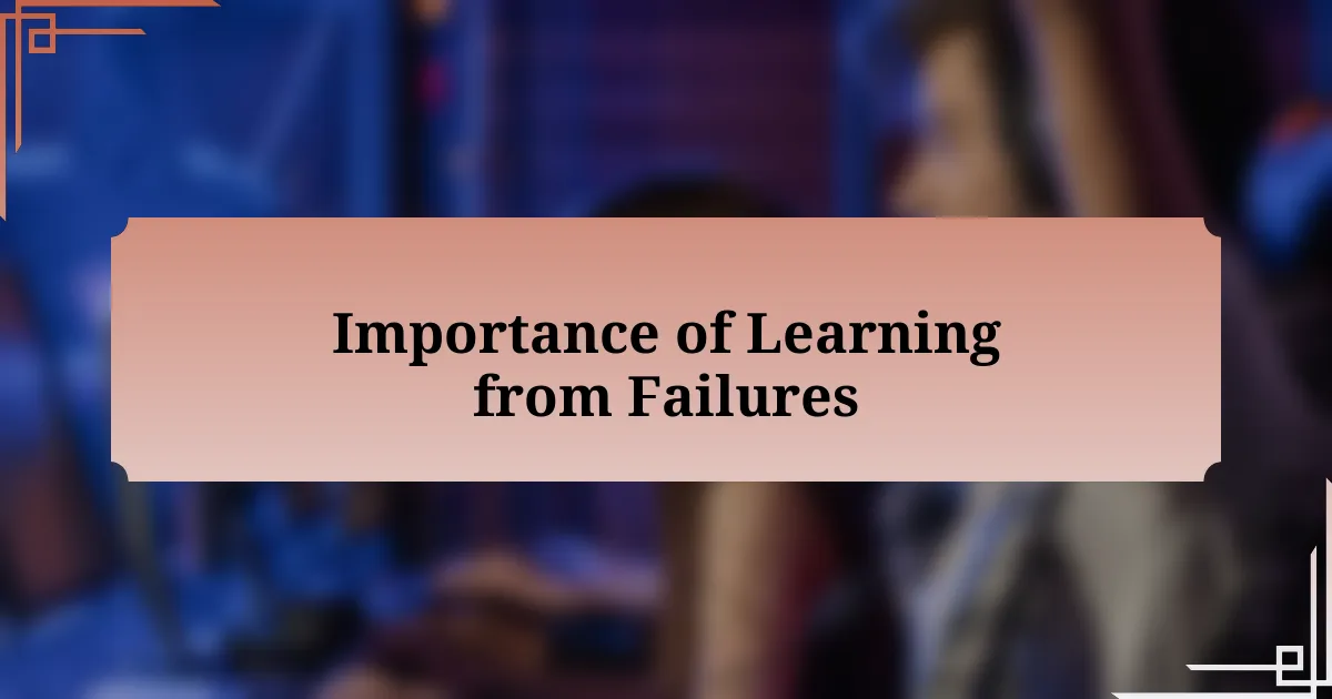 Importance of Learning from Failures