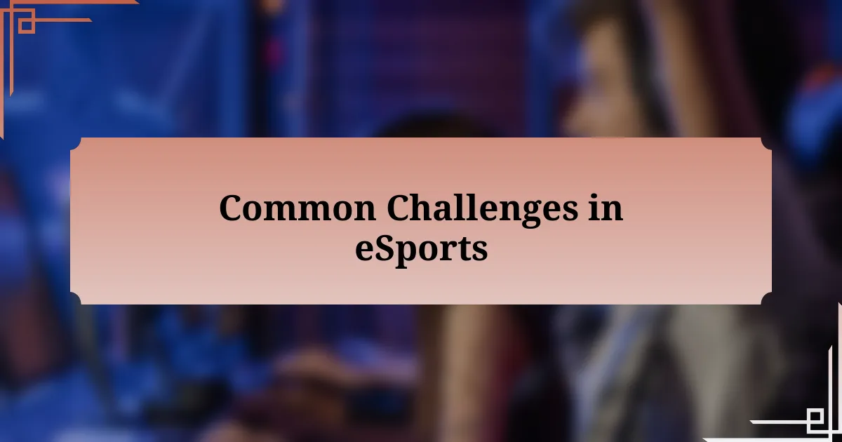 Common Challenges in eSports