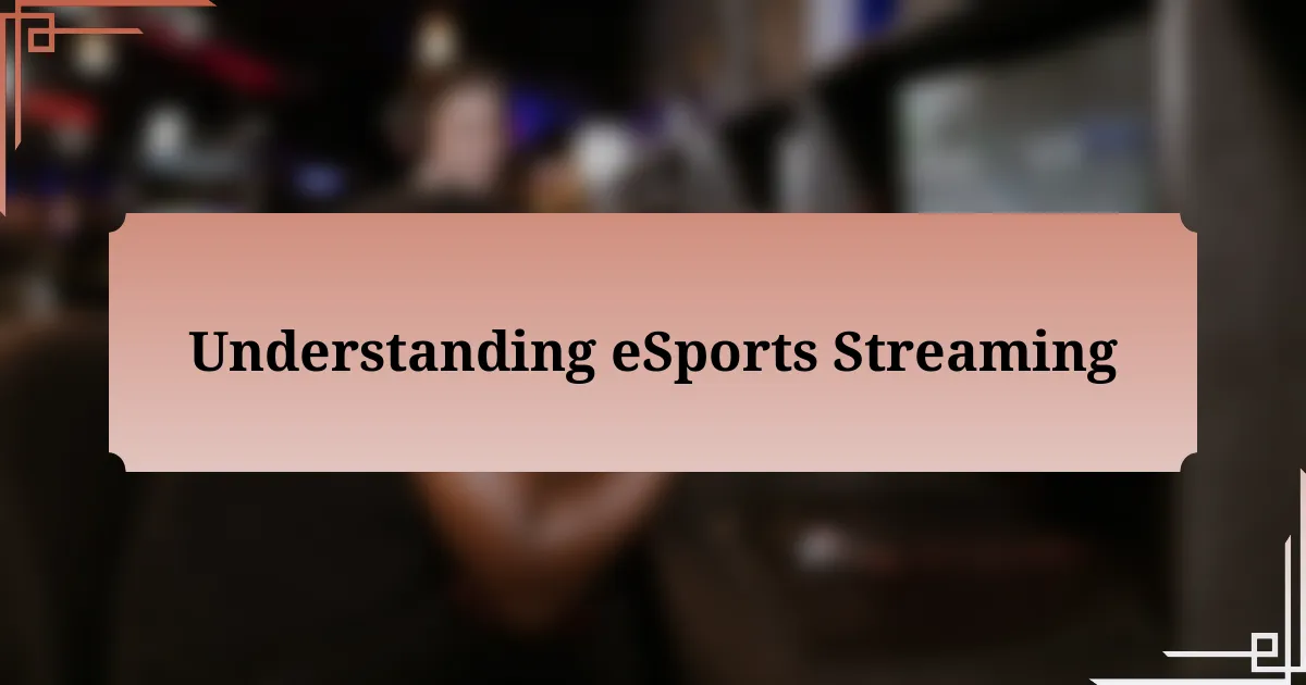 Understanding eSports Streaming