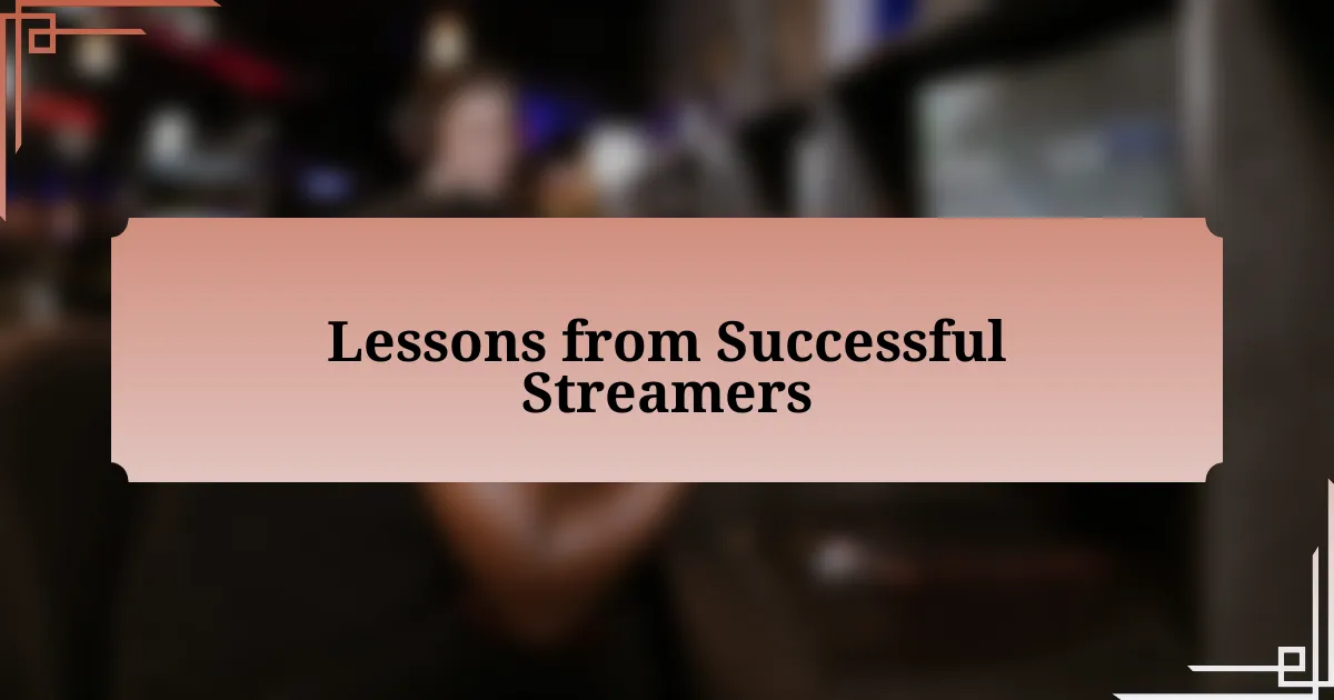 Lessons from Successful Streamers