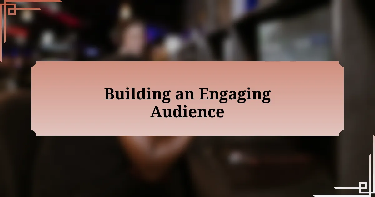 Building an Engaging Audience