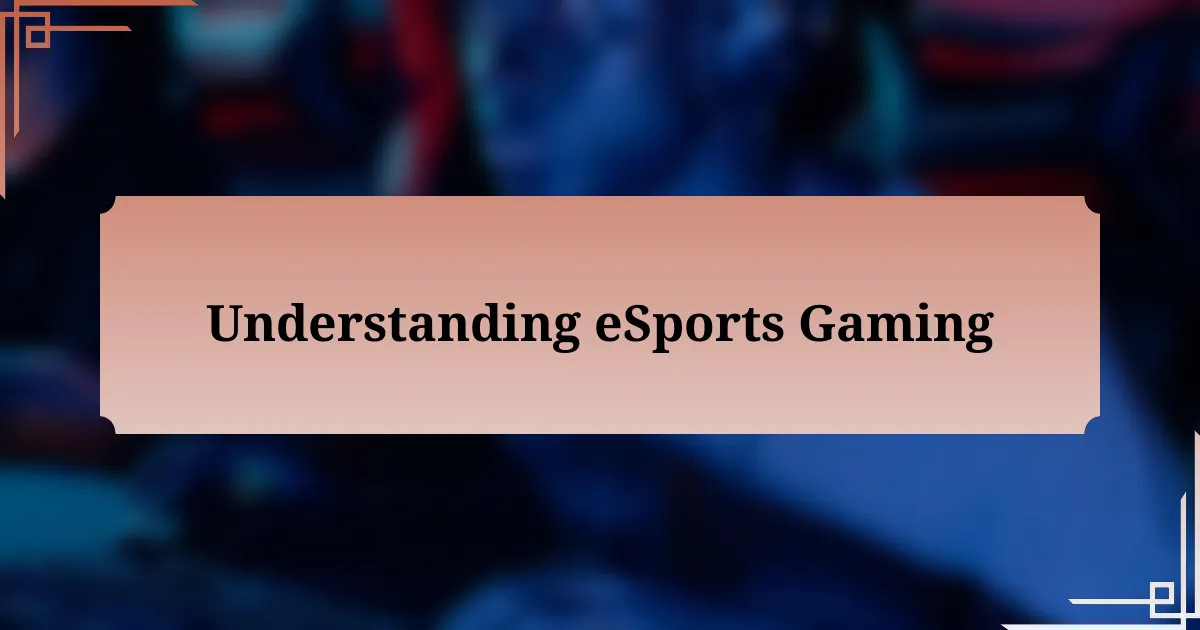 Understanding eSports Gaming