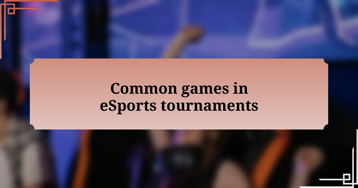 Common games in eSports tournaments