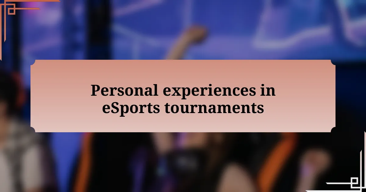 Personal experiences in eSports tournaments