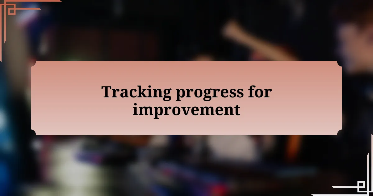 Tracking progress for improvement