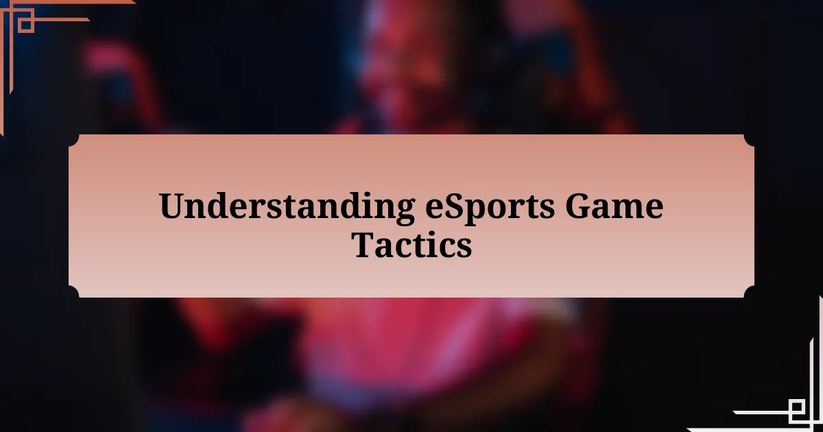 Understanding eSports Game Tactics