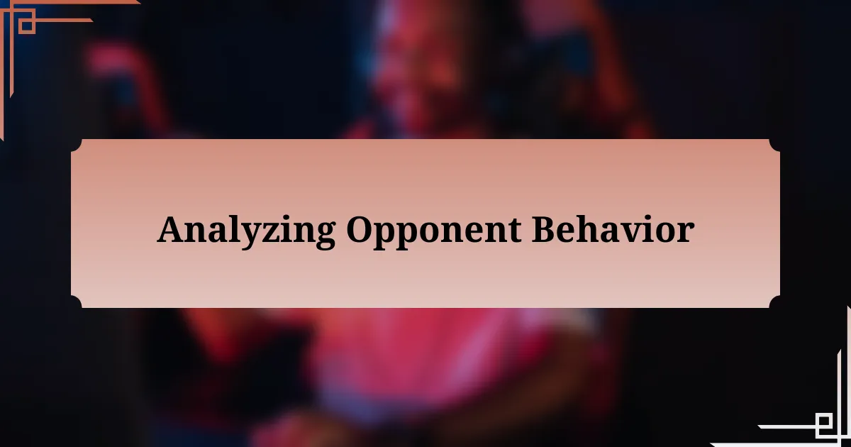 Analyzing Opponent Behavior