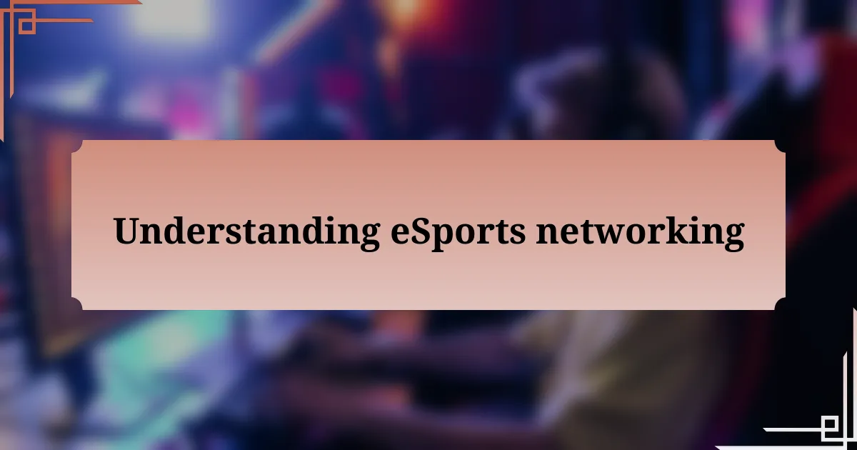 Understanding eSports networking