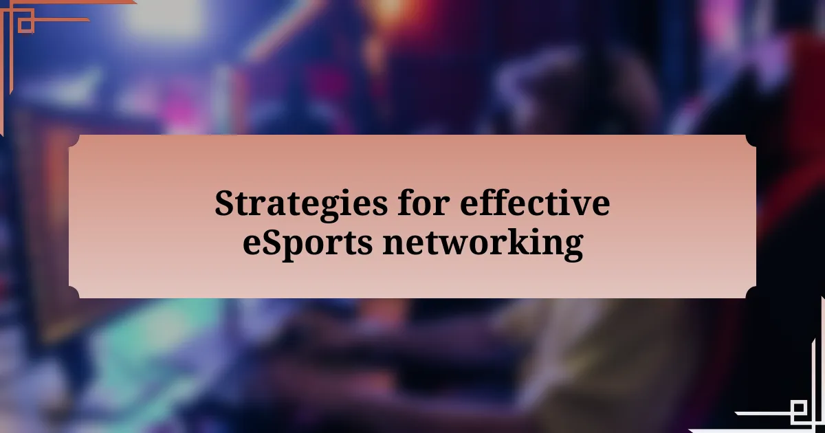 Strategies for effective eSports networking