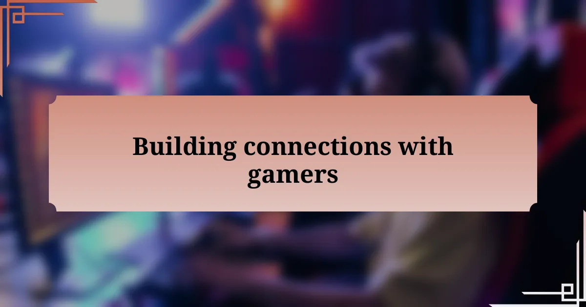 Building connections with gamers