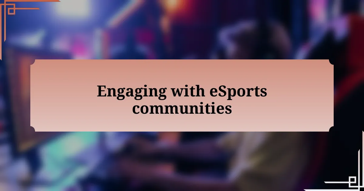 Engaging with eSports communities