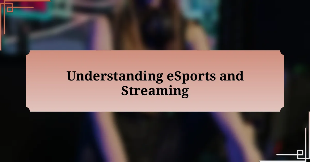 Understanding eSports and Streaming