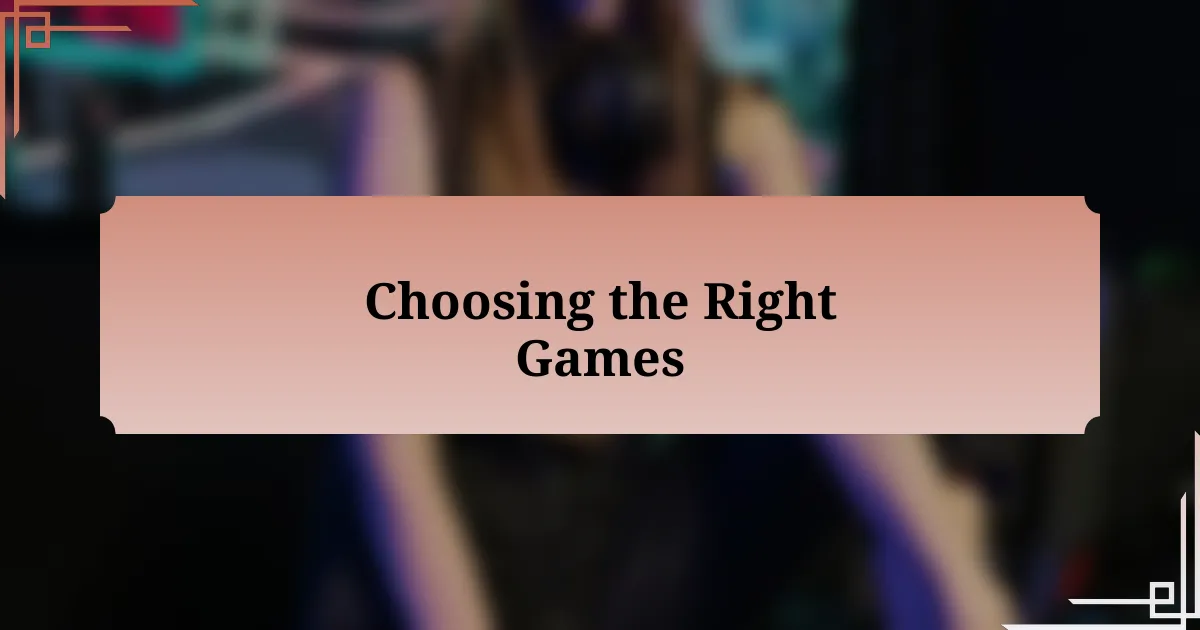 Choosing the Right Games