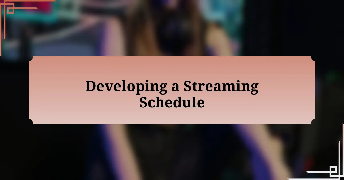 Developing a Streaming Schedule