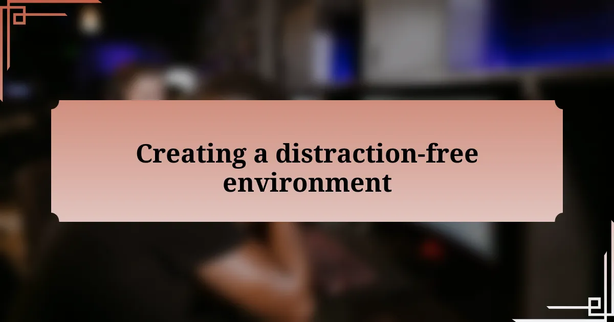 Creating a distraction-free environment