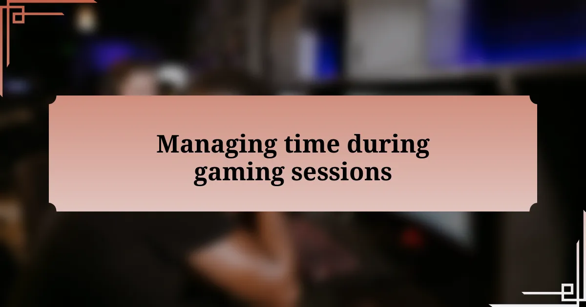 Managing time during gaming sessions