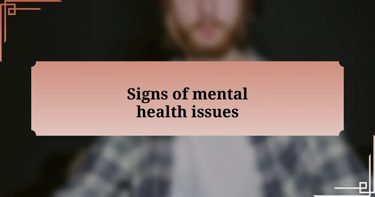 Signs of mental health issues