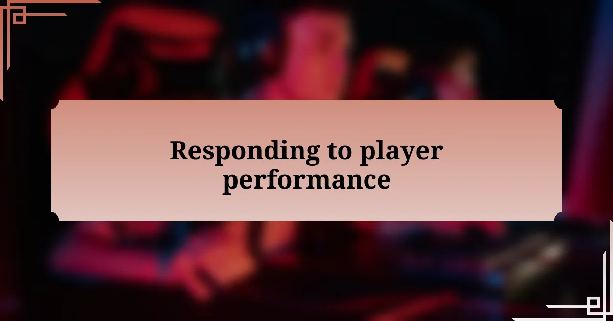 Responding to player performance