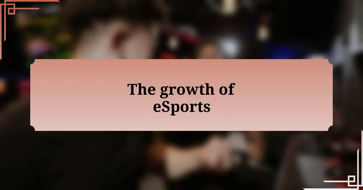 The growth of eSports