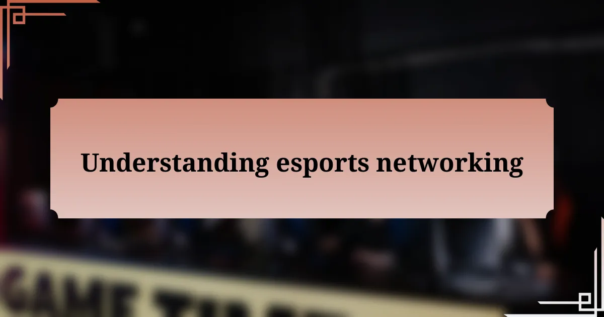 Understanding esports networking