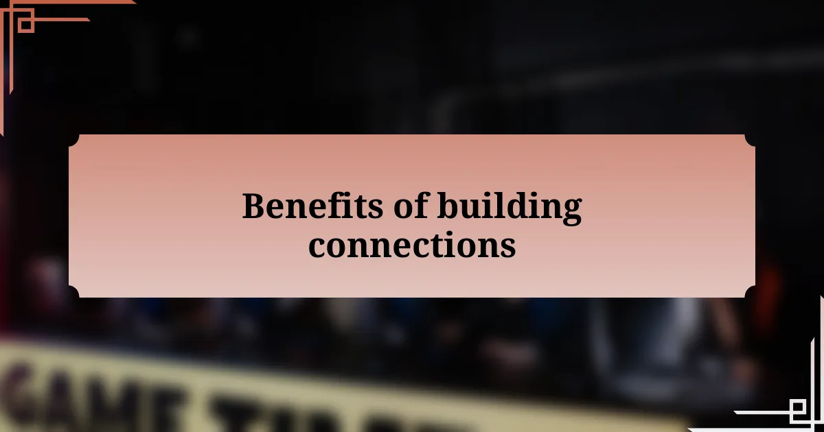 Benefits of building connections