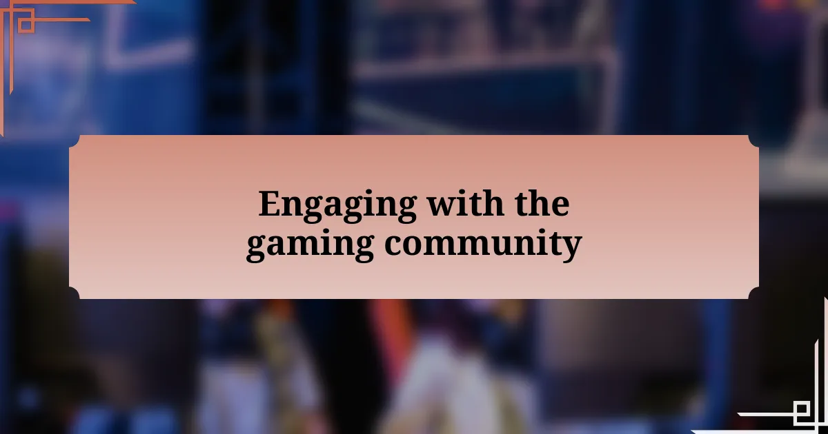 Engaging with the gaming community