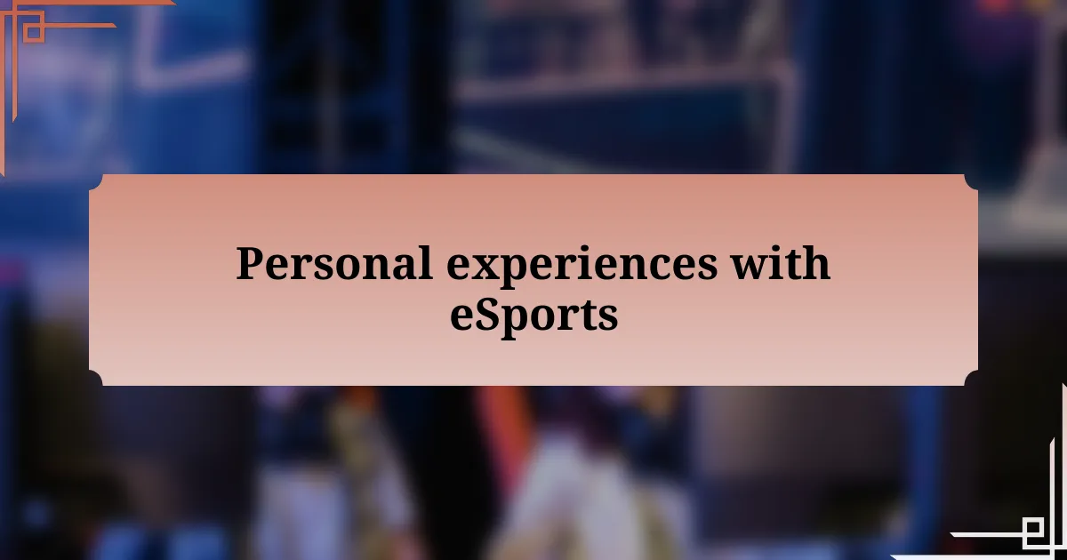 Personal experiences with eSports