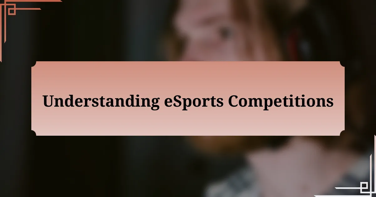 Understanding eSports Competitions