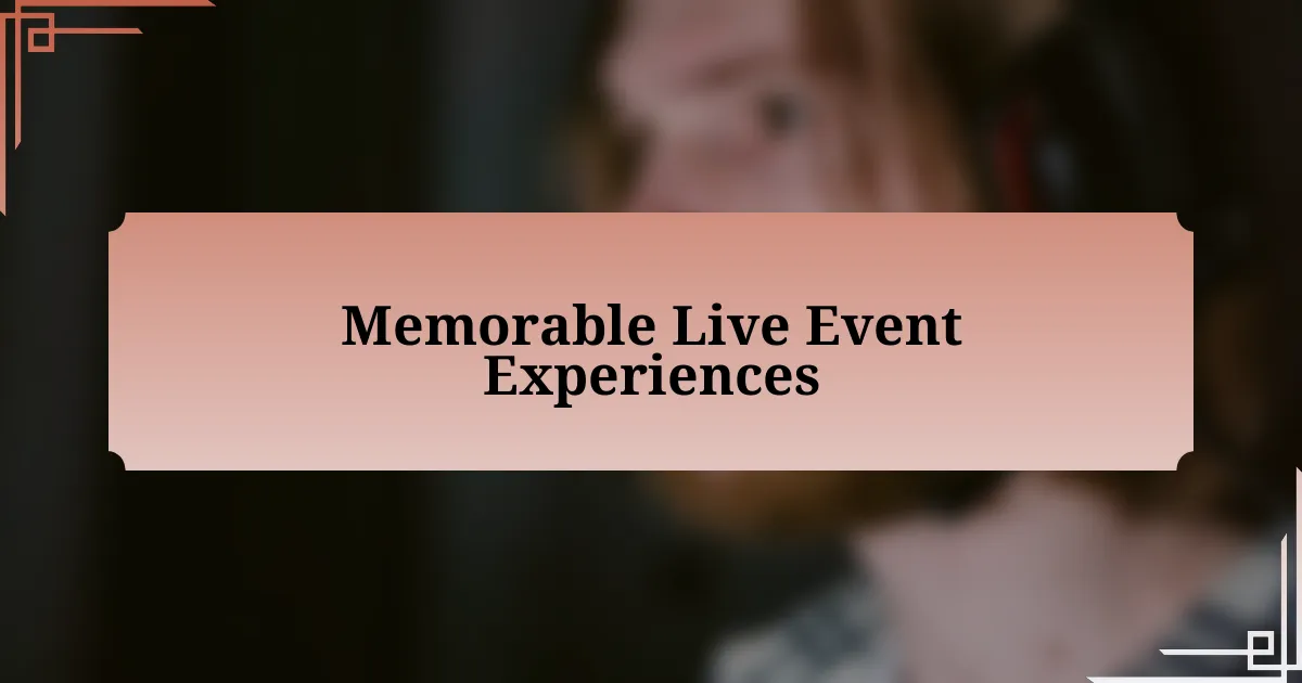 Memorable Live Event Experiences