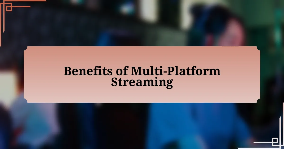 Benefits of Multi-Platform Streaming