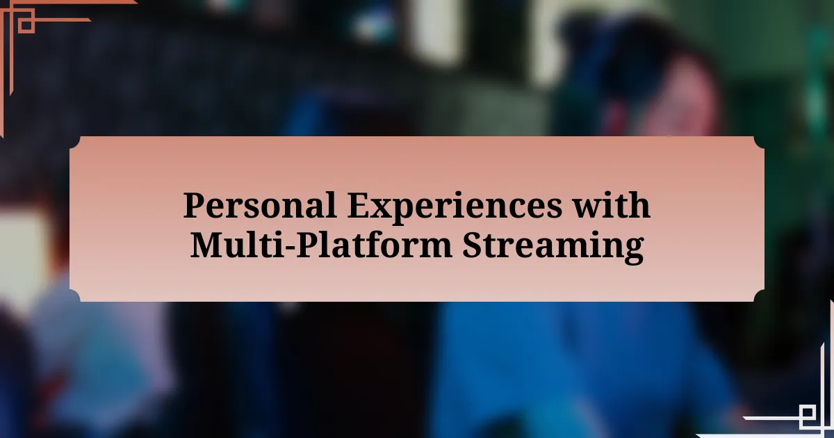 Personal Experiences with Multi-Platform Streaming