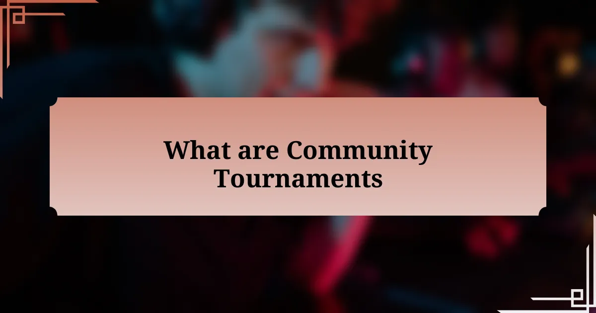 What are Community Tournaments