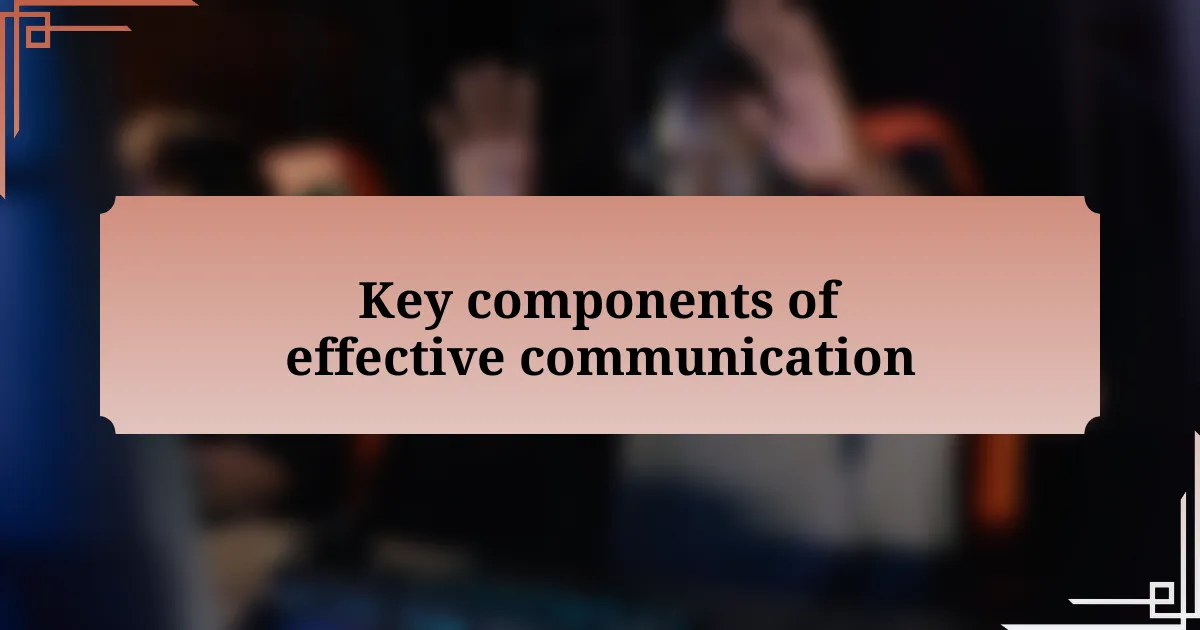 Key components of effective communication