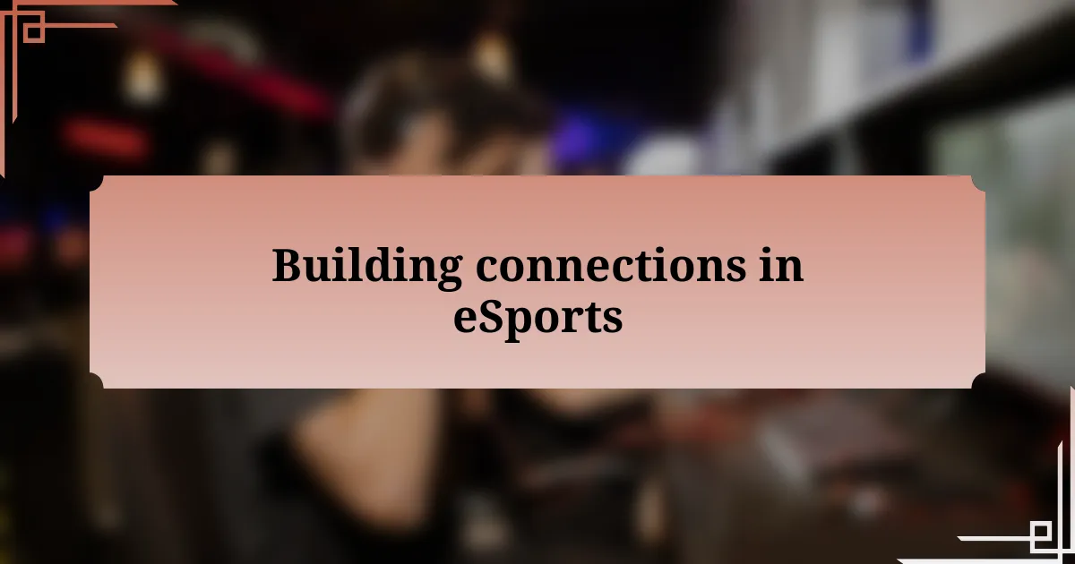 Building connections in eSports