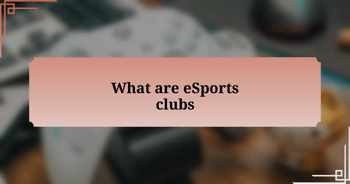 What are eSports clubs