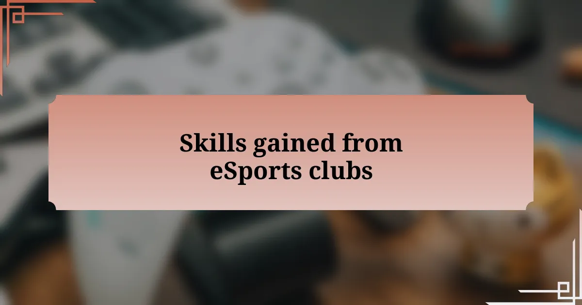 Skills gained from eSports clubs