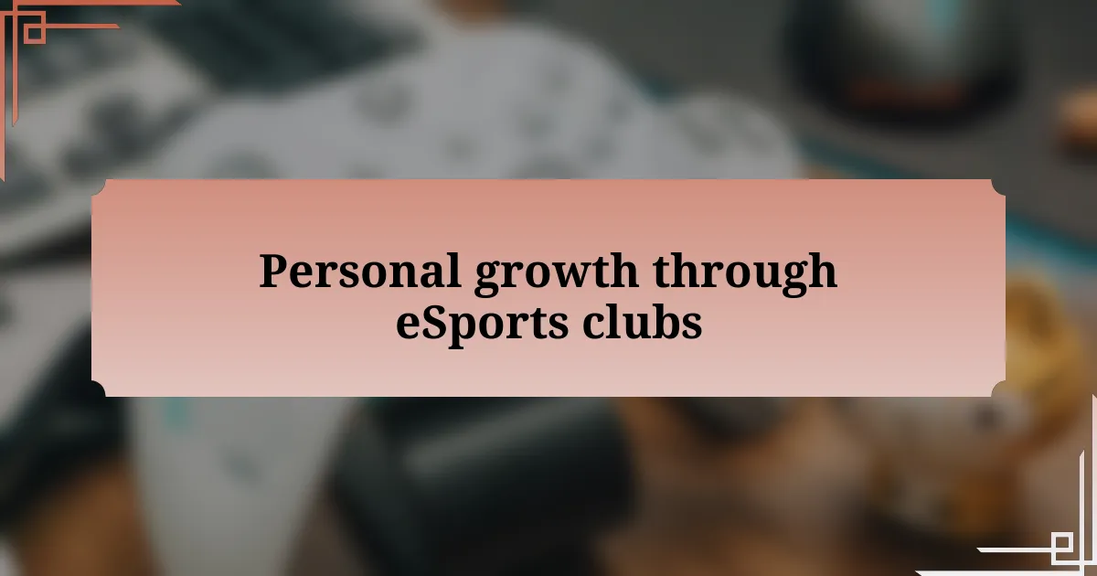 Personal growth through eSports clubs