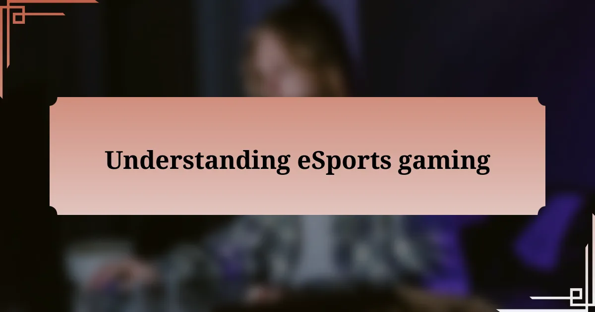 Understanding eSports gaming