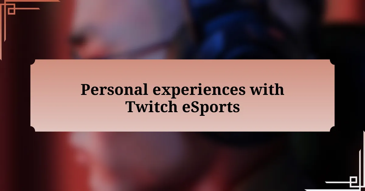 Personal experiences with Twitch eSports