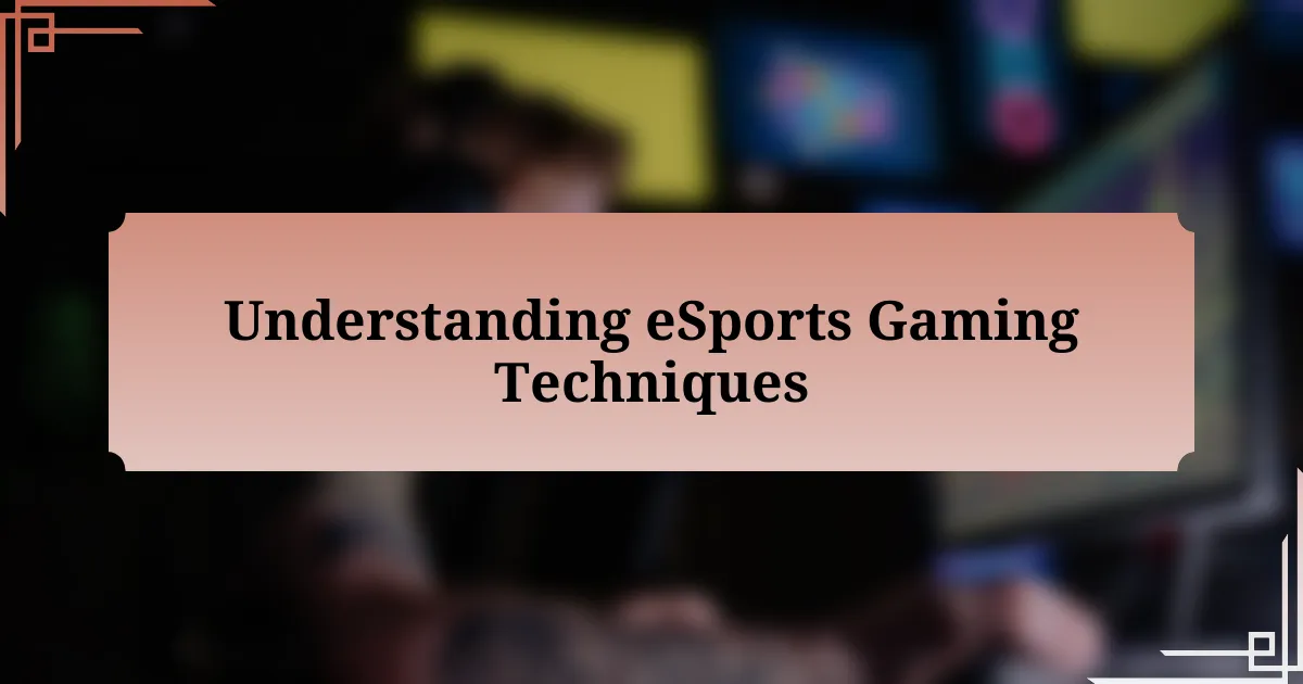 Understanding eSports Gaming Techniques