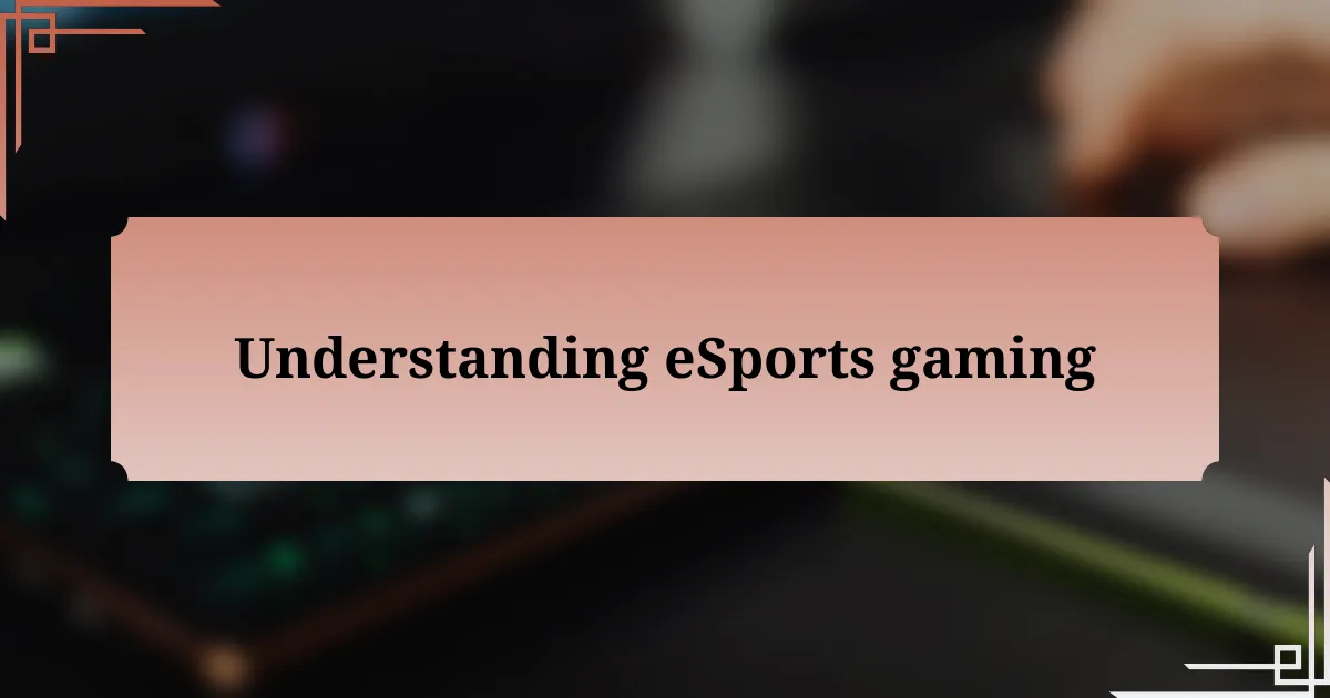 Understanding eSports gaming