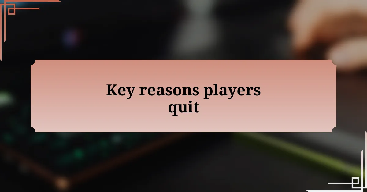 Key reasons players quit