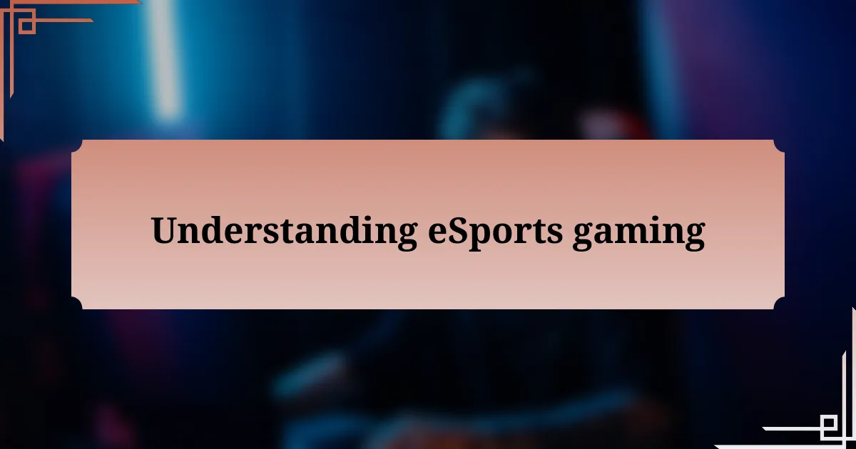 Understanding eSports gaming