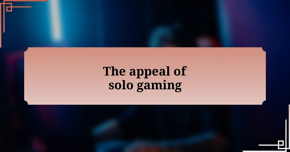 The appeal of solo gaming