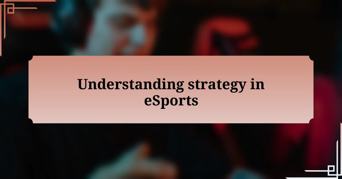 Understanding strategy in eSports