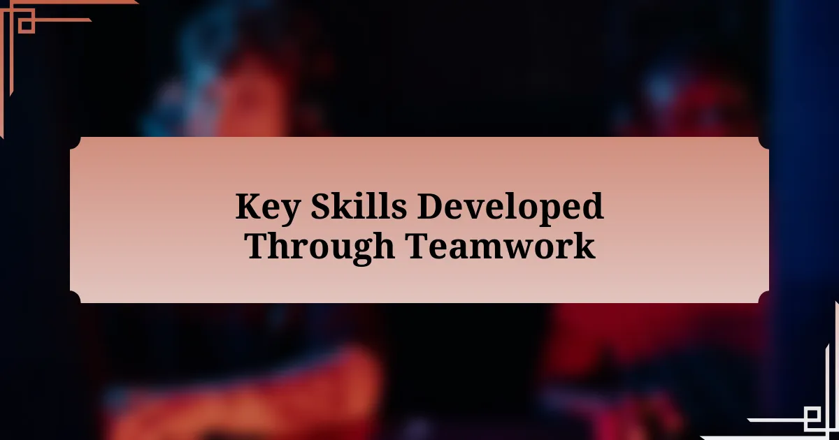 Key Skills Developed Through Teamwork