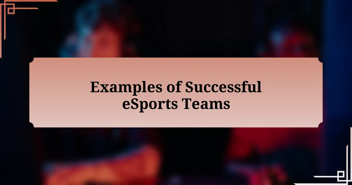 Examples of Successful eSports Teams